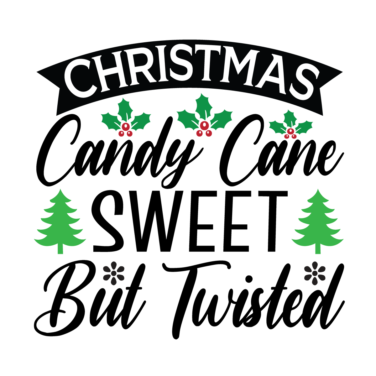 Christmas Candy Cane Sweet but Twisted Christmas ready-to-press DTF transfer