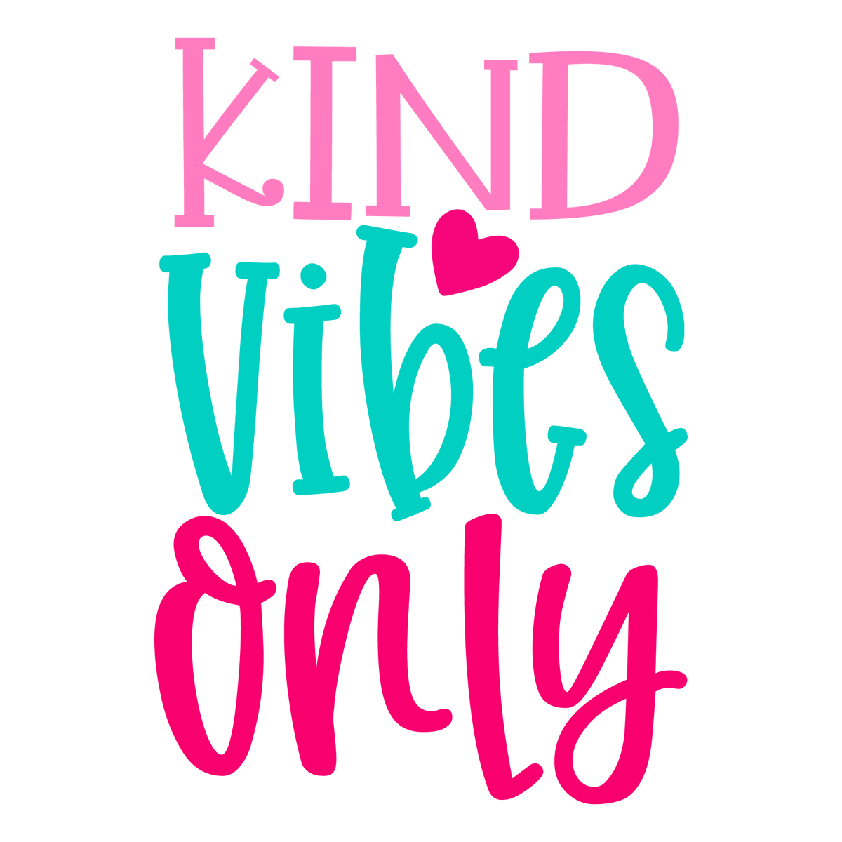 Kind Vibes Only ready-to-press school and teacher DTF transfer from Outta Phx Print Shop