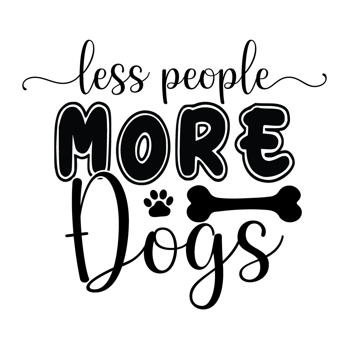 Less People More Dogs black typography DTF transfer design