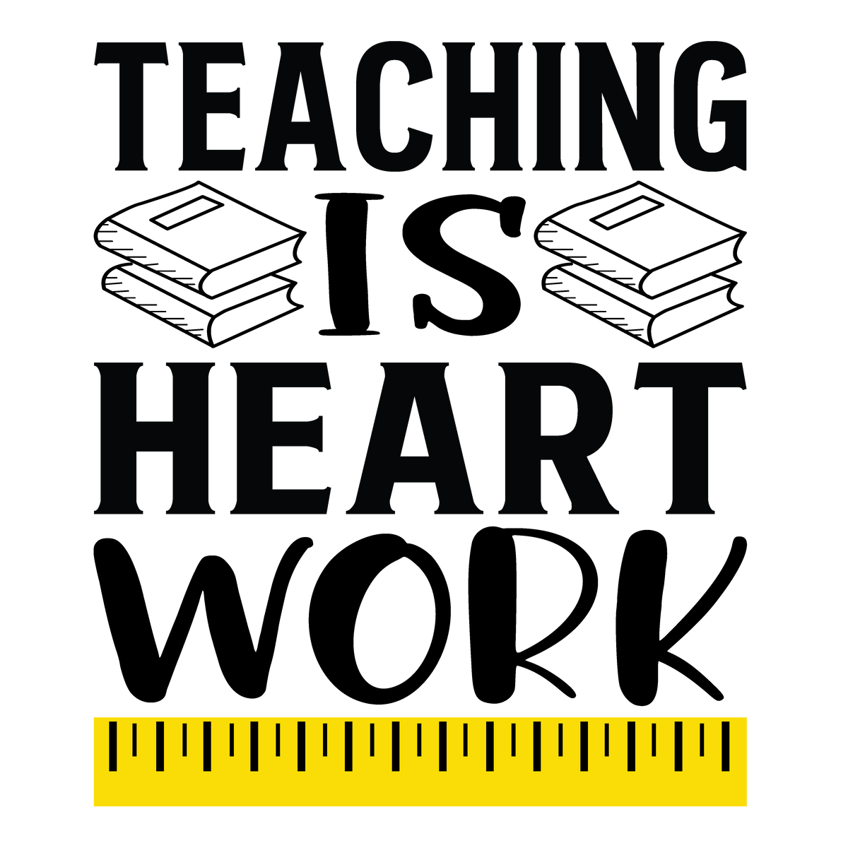 Teaching Is Heart Work ready-to-press DTF transfer