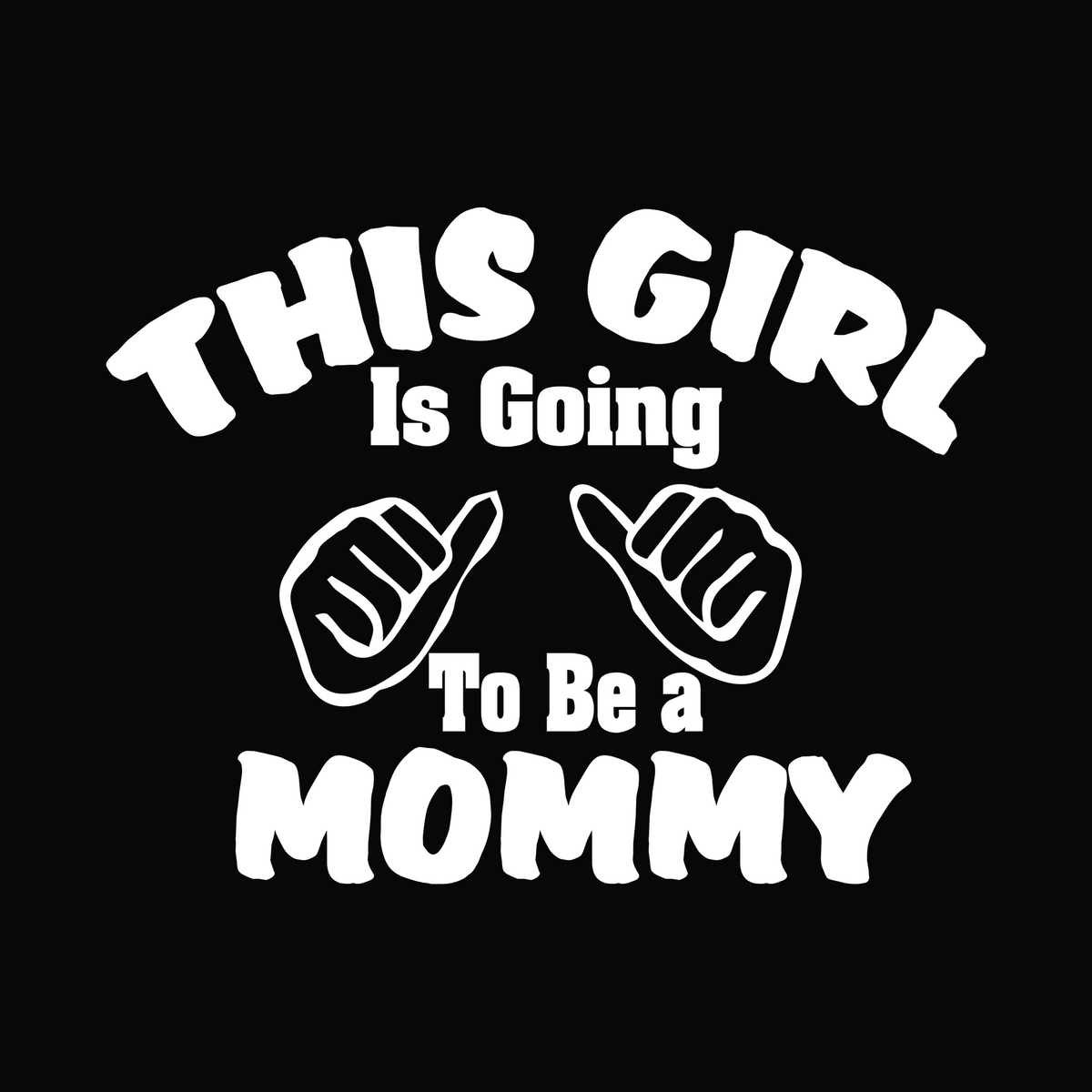 This Girl Is Going To Be A Mommy ready-to-press DTF transfer white artwork on black preview background