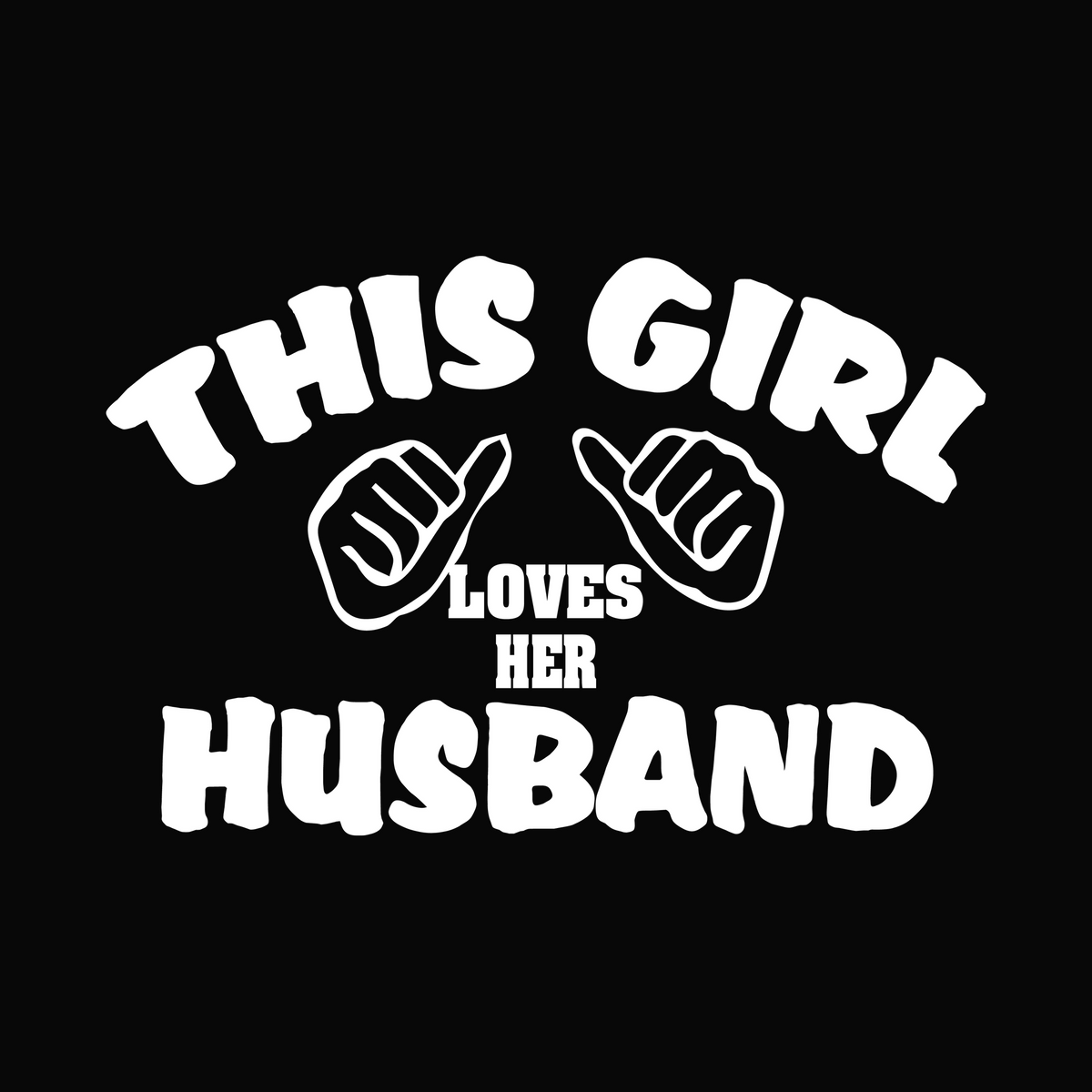 This Girl Loves Her Husband ready-to-press DTF transfer white artwork on black preview background