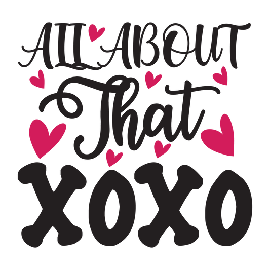 All About That XOXO ready-to-press Valentine DTF transfer from Outta Phx Print Shop