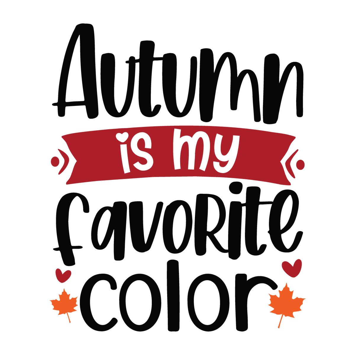 Autumn Is My Favorite Color fall ready-to-press DTF transfer