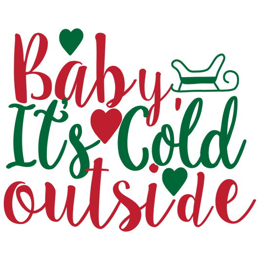Baby It's Cold Outside ready-to-press Christmas DTF transfer