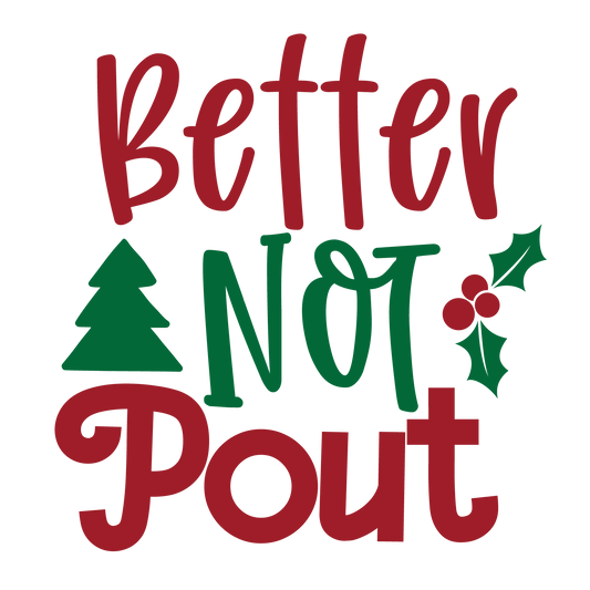 Better Not Pout ready-to-press Christmas DTF transfer from Outta Phx Print Shop