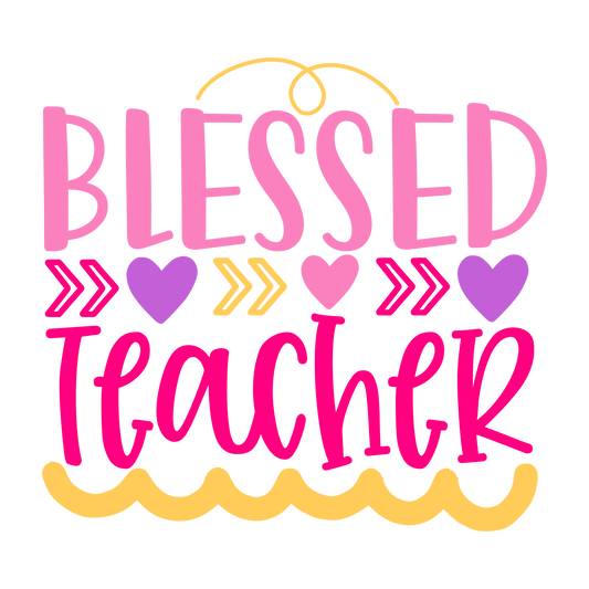 Blessed Teacher ready-to-press school and teacher DTF transfer from Outta Phx Print Shop