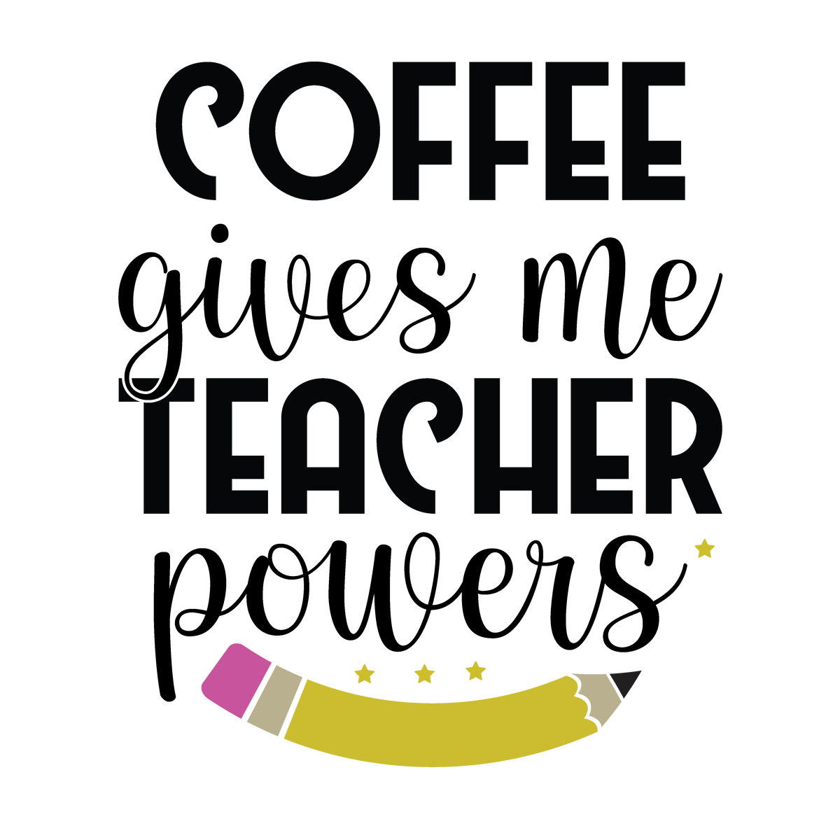 Coffee Gives Me Teacher Powers ready-to-press DTF transfer