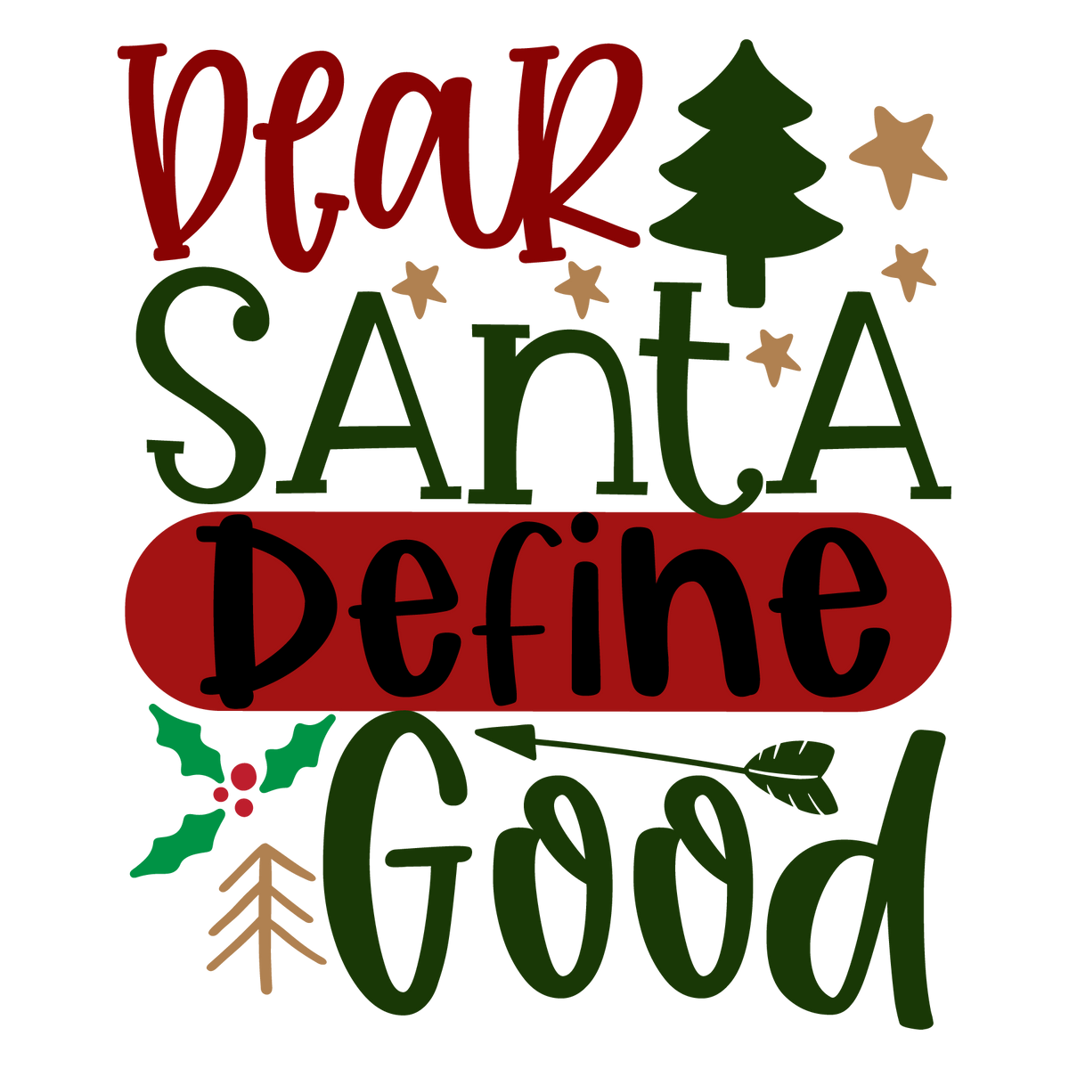 Dear Santa Define Good ready-to-press Christmas DTF transfer from Outta Phx Print Shop