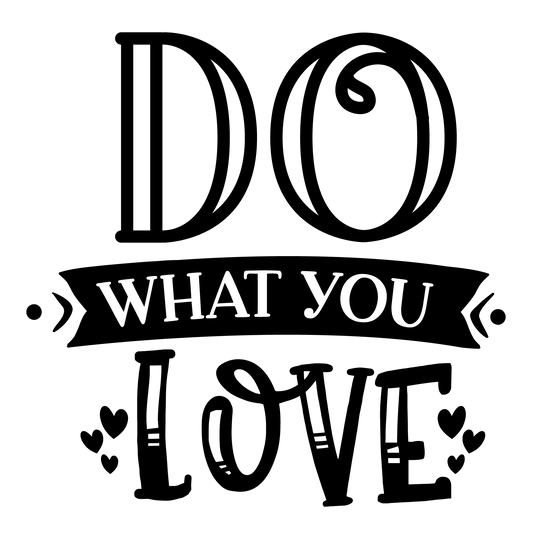 Do What You Love ready-to-press motivational DTF transfer from Outta Phx Print Shop