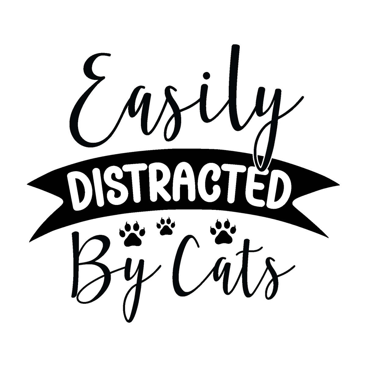A bold DISTRACTED ribbon separates flowing Easily and By Cats script, giving this simple black design clear visual hierarchy.