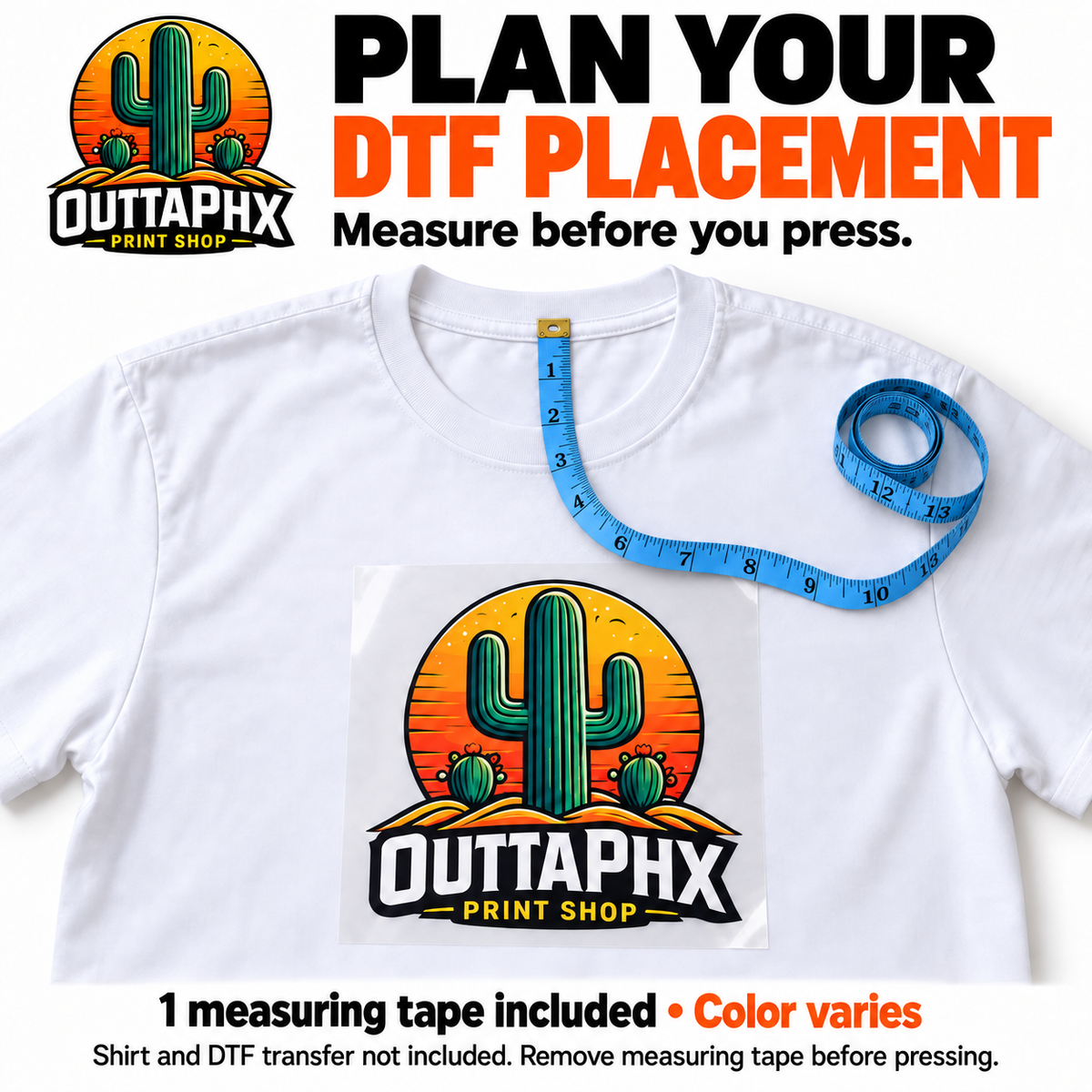 Blue flexible measuring tape beside an Outta Phx DTF transfer on a white T-shirt, demonstrating design placement before pressing.