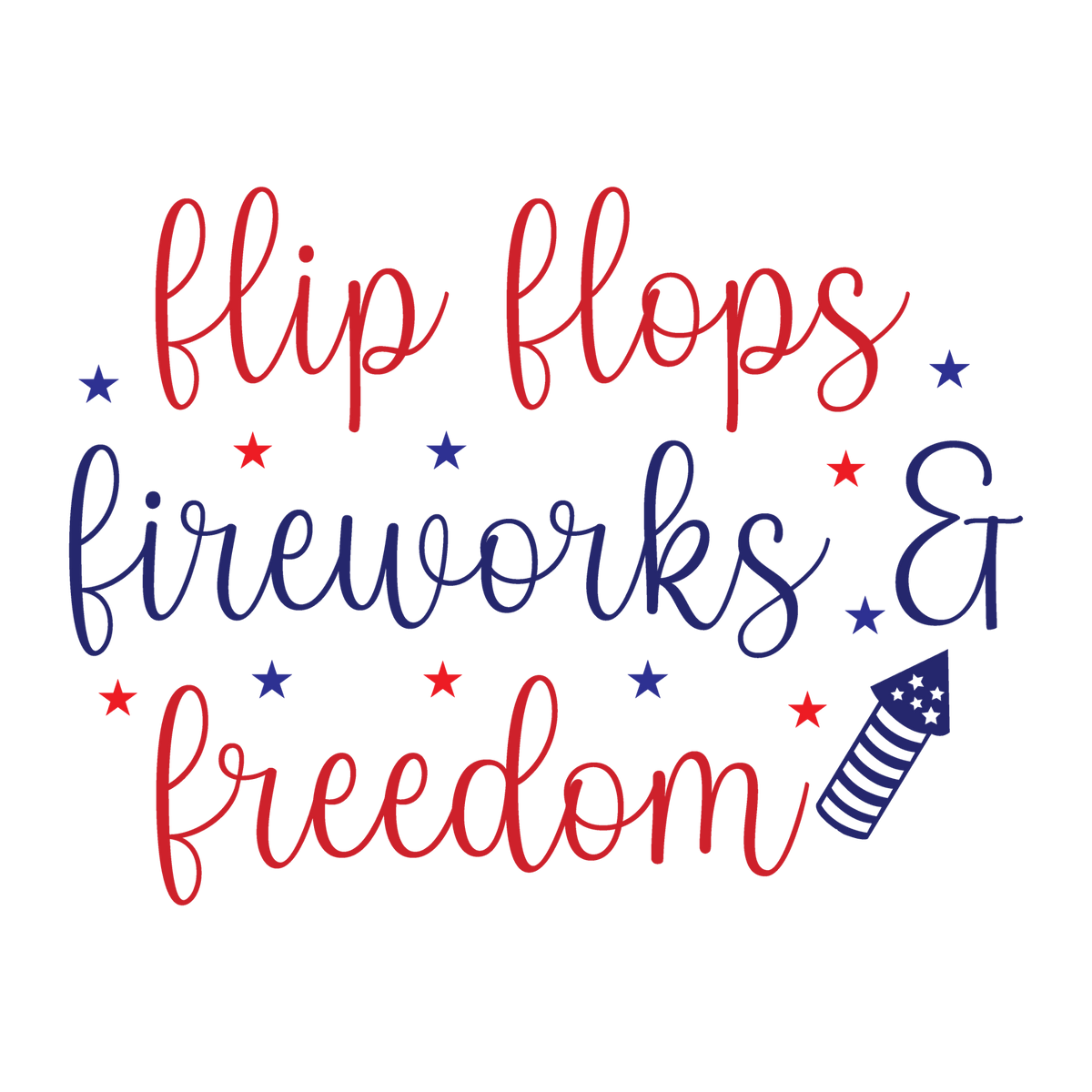 Flip Flops Fireworks and Freedom lettering with a patriotic firework rocket and stars.