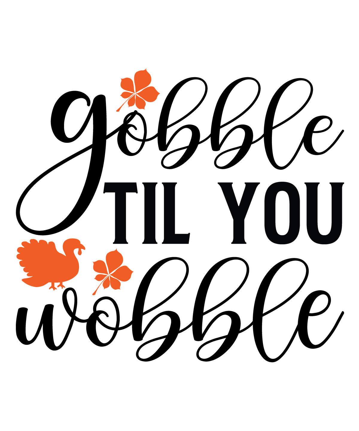 Gobble Till You Wobble fall ready-to-press DTF transfer