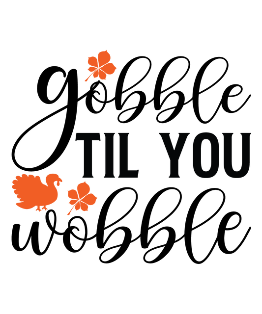 Gobble Till You Wobble fall ready-to-press DTF transfer