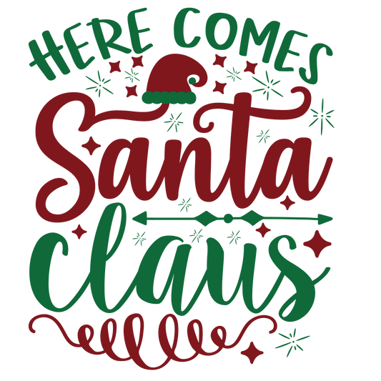 Here Comes Santa Claus ready-to-press Christmas DTF transfer