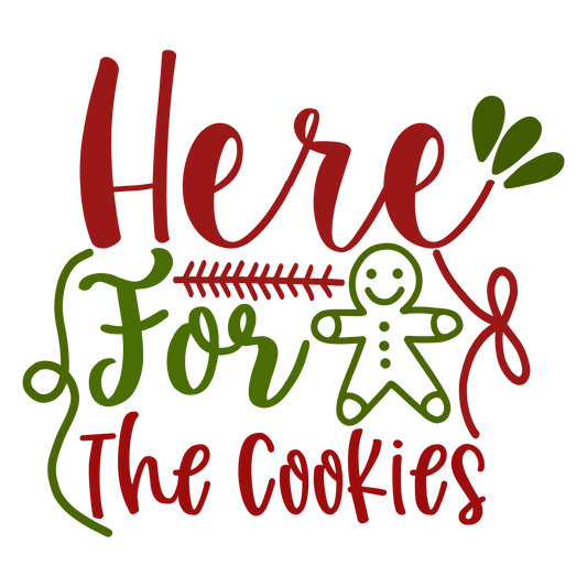 Here For The Cookies ready-to-press Christmas DTF transfer from Outta Phx Print Shop