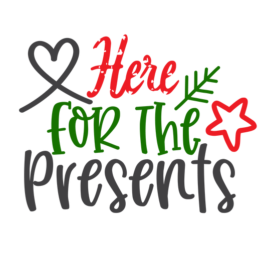 Here For The Presents ready-to-press Christmas DTF transfer from Outta Phx Print Shop