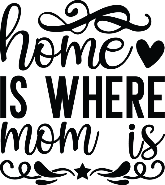 Home Is Where Mom Is ready-to-press DTF transfer