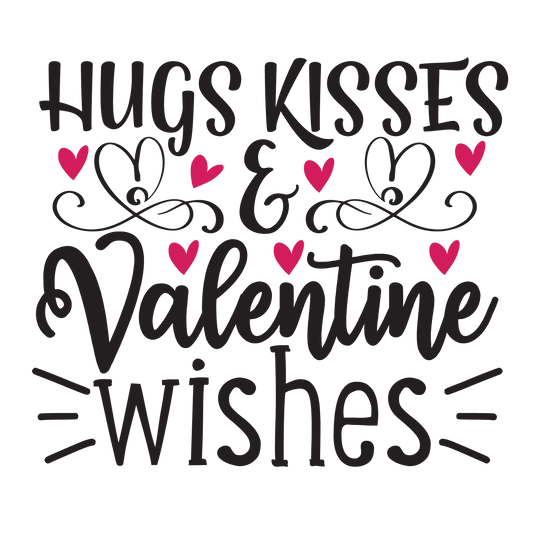 Hugs Kisses And Valentine Wishes ready-to-press Valentine DTF transfer from Outta Phx Print Shop