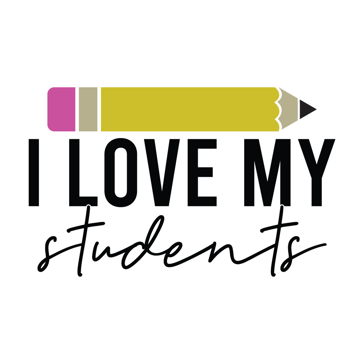 I Love My Students ready-to-press DTF transfer