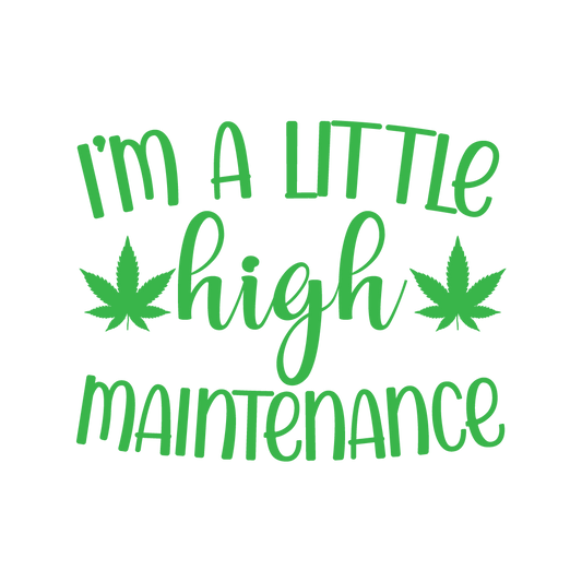 I'm a Little High Maintenance ready-to-press DTF transfer