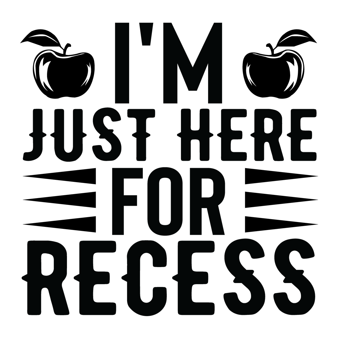 I'm Just Here for Recess ready-to-press DTF transfer