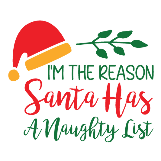 I’m the Reason Santa Has a Naughty List funny Christmas ready-to-press DTF transfer