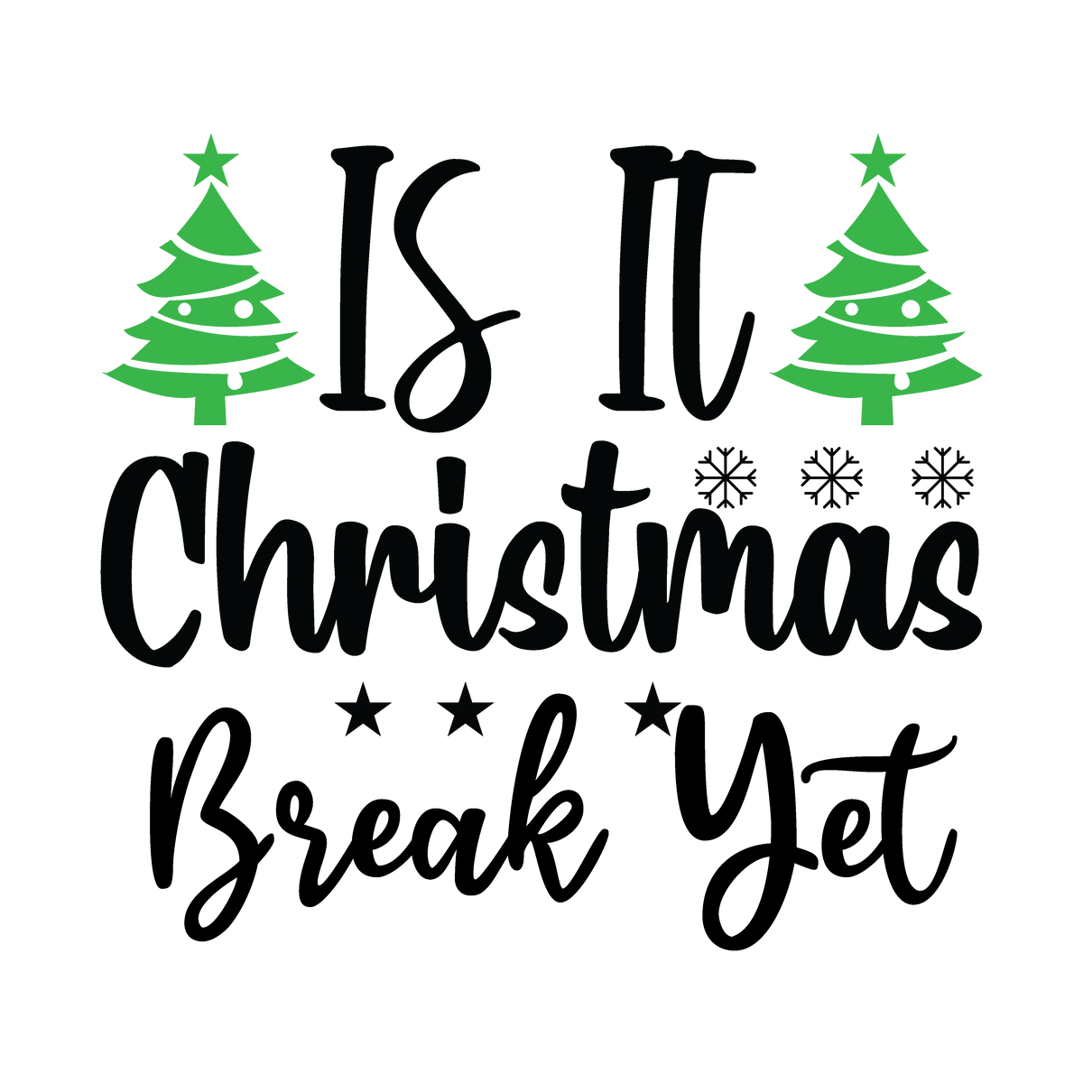 Is It Christmas Break Yet Christmas ready-to-press DTF transfer