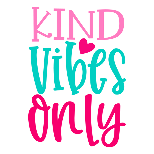 Kind Vibes Only ready-to-press school and teacher DTF transfer from Outta Phx Print Shop