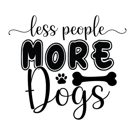 Less People More Dogs black typography DTF transfer design