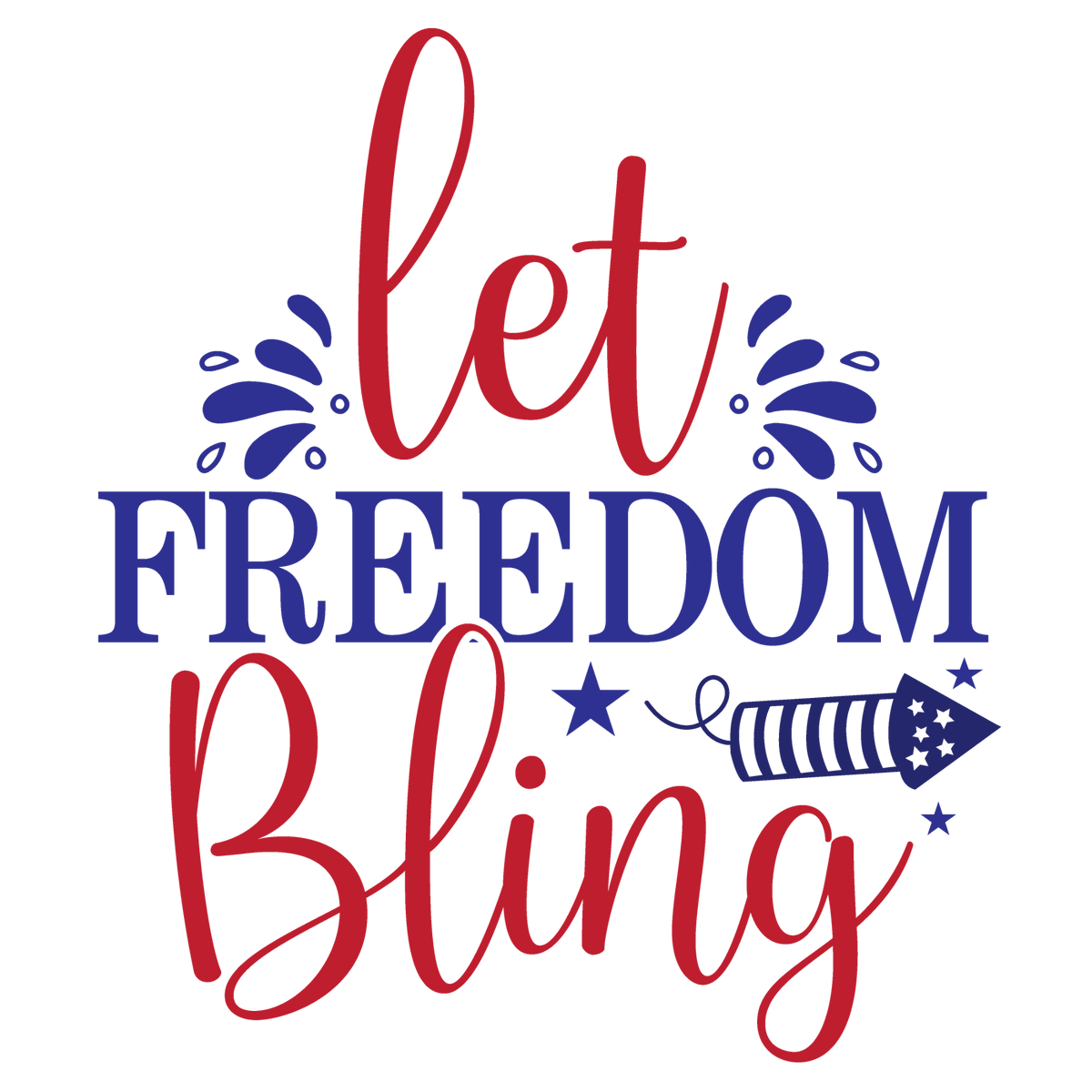 Let Freedom Bling red and navy lettering with a firework rocket.