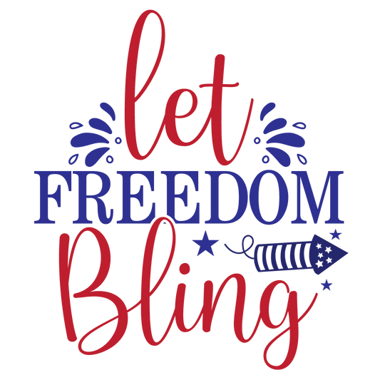 Let Freedom Bling red and navy lettering with a firework rocket.