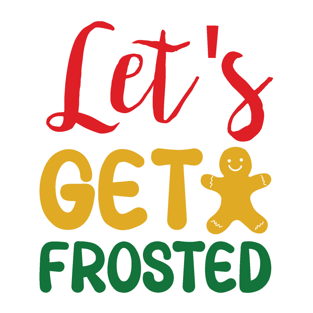 Let’s Get Frosted funny Christmas ready-to-press DTF transfer