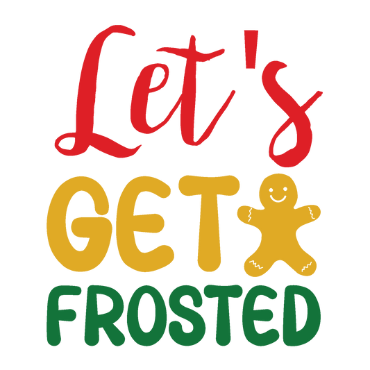 Let’s Get Frosted funny Christmas ready-to-press DTF transfer