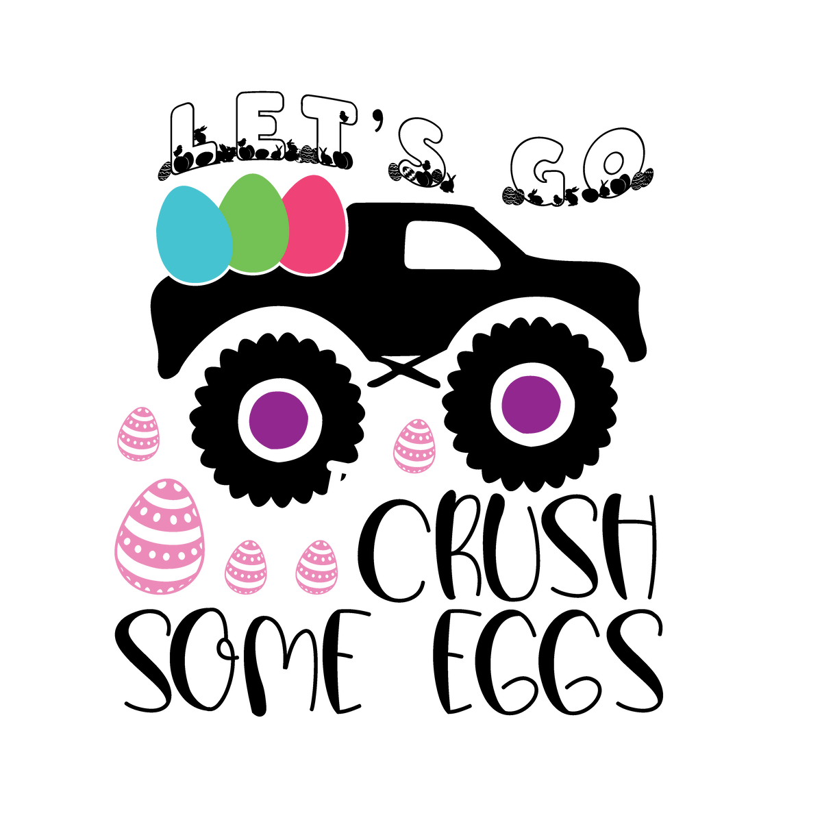 Let’s Go Crush Some Eggs Easter ready-to-press DTF transfer
