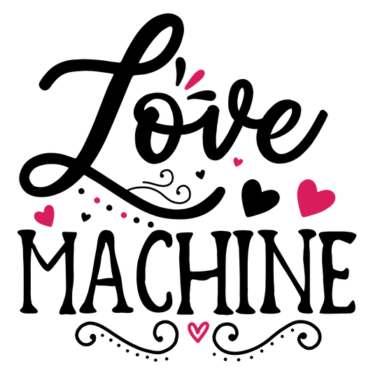 Love Machine ready-to-press Valentine DTF transfer from Outta Phx Print Shop