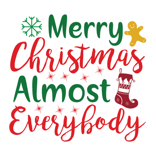 Merry Christmas Almost Everybody funny Christmas ready-to-press DTF transfer