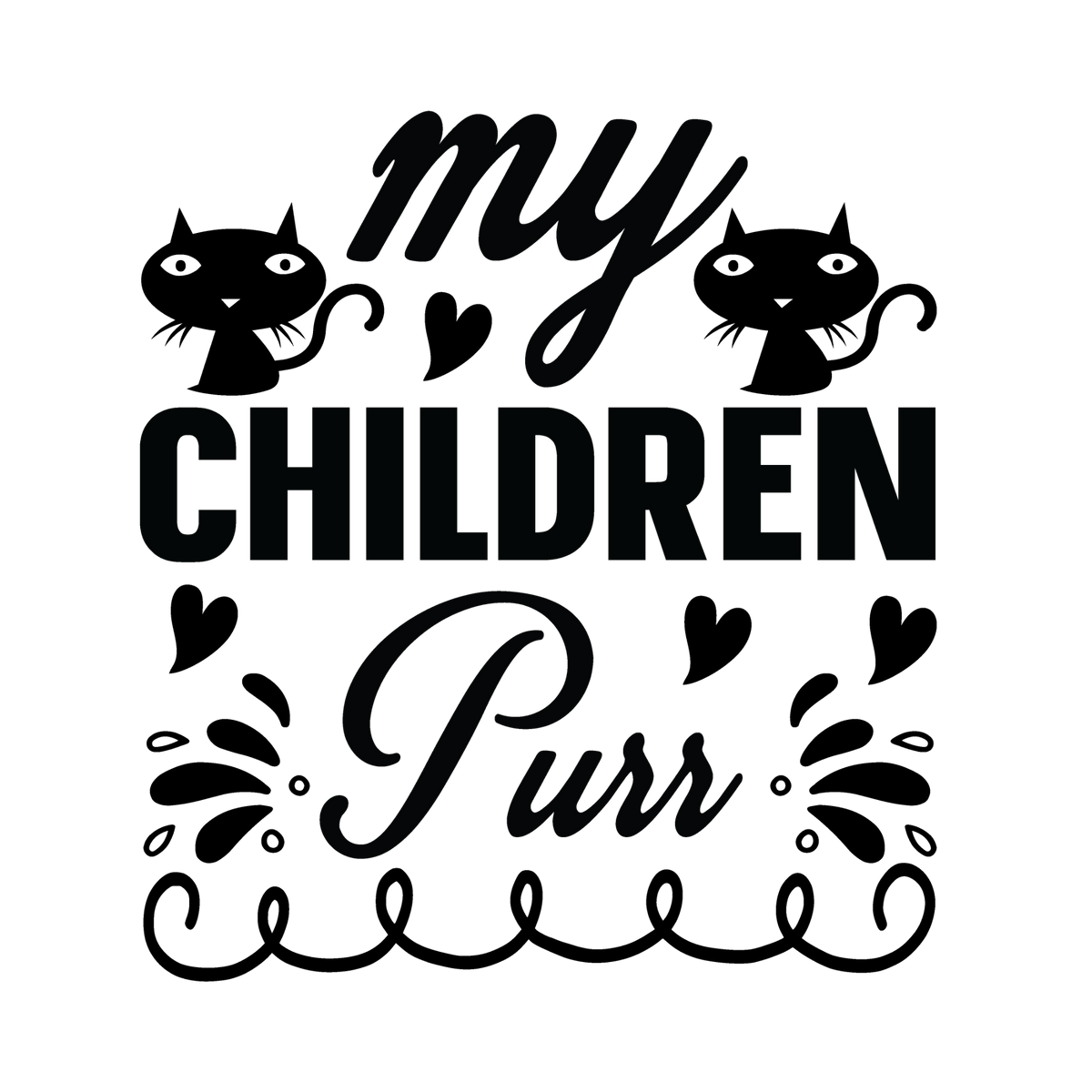 Two cat faces, hearts and flowing Purr script frame bold My Children lettering in this affectionate cat-parent design.