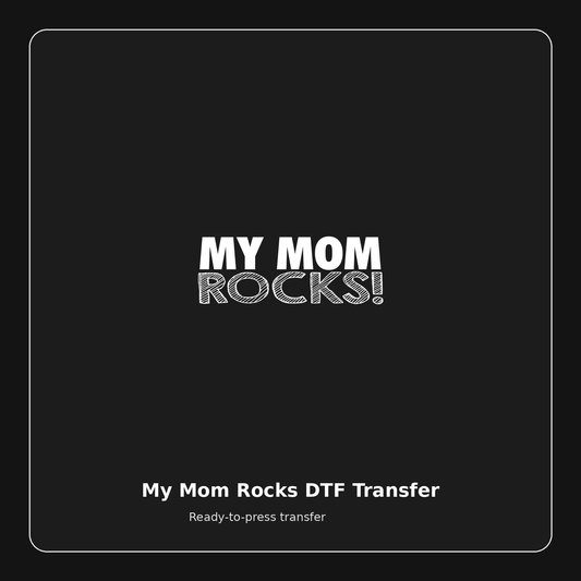 My Mom Rocks ready-to-press DTF transfer preview