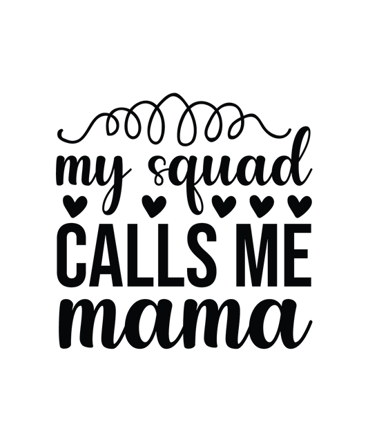 My Squad Calls Me Mama ready-to-press DTF transfer