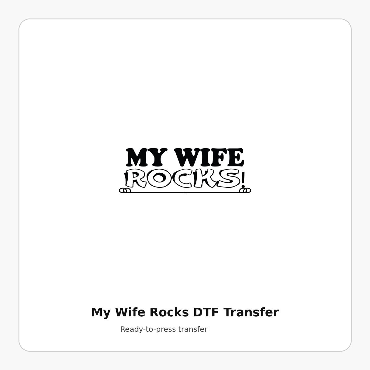 My Wife Rocks ready-to-press DTF transfer preview