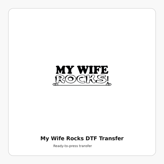 My Wife Rocks ready-to-press DTF transfer preview