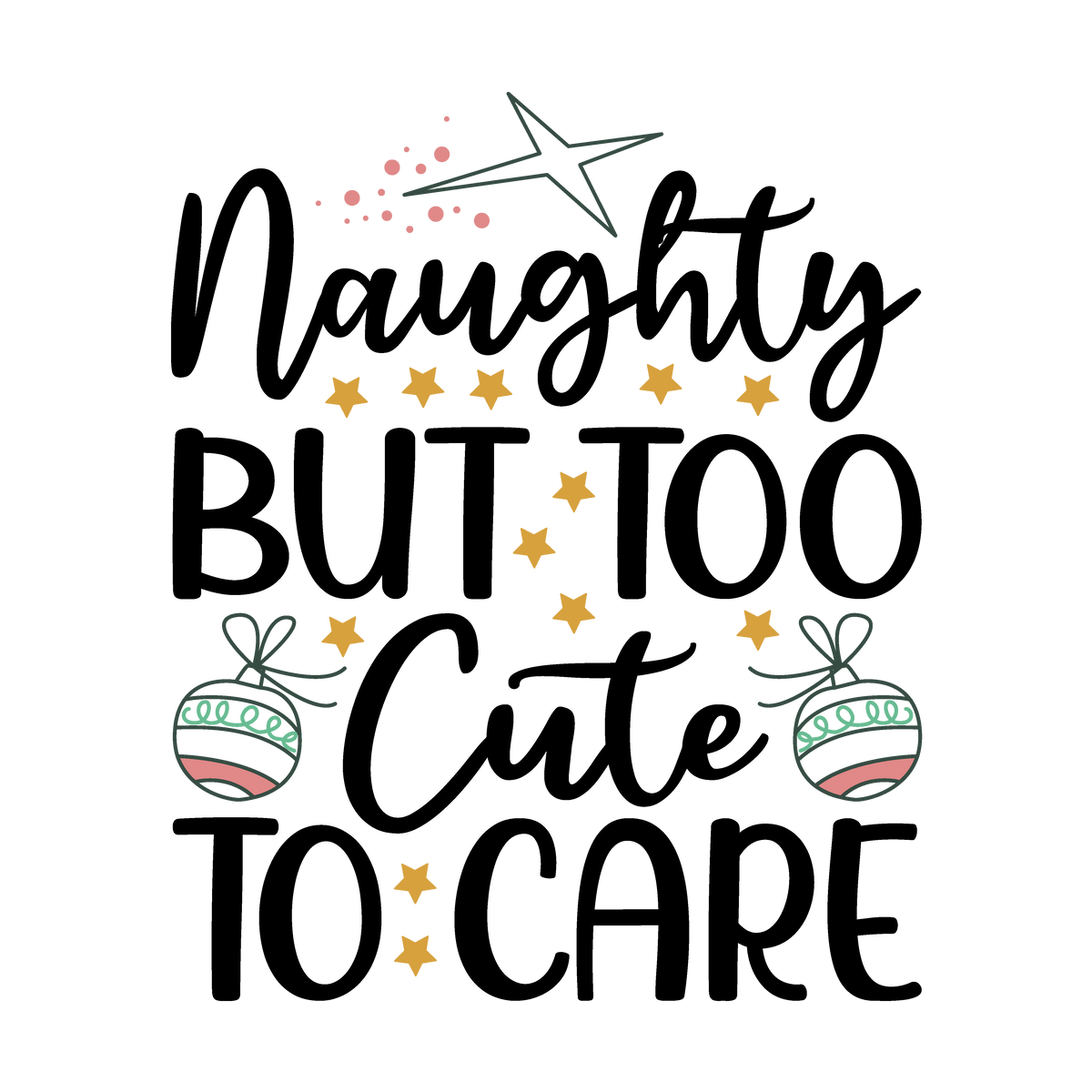 Naughty but Too Cute to Care Christmas ready-to-press DTF transfer