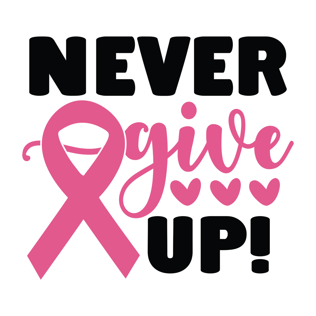 Never Give Up lettering in black and pink with a large pink ribbon and three hearts.