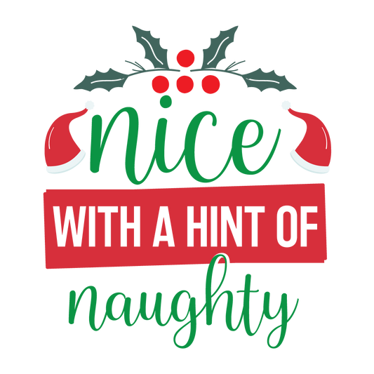 Nice With a Hint of Naughty Christmas ready-to-press DTF transfer