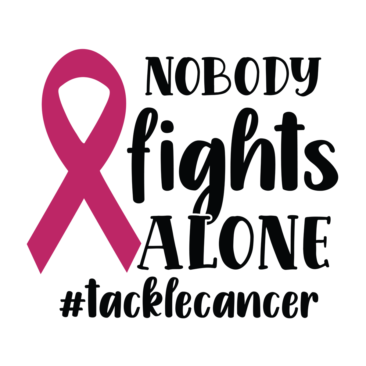 Nobody Fights Alone black lettering beside a large pink ribbon with the hashtag tacklecancer below.