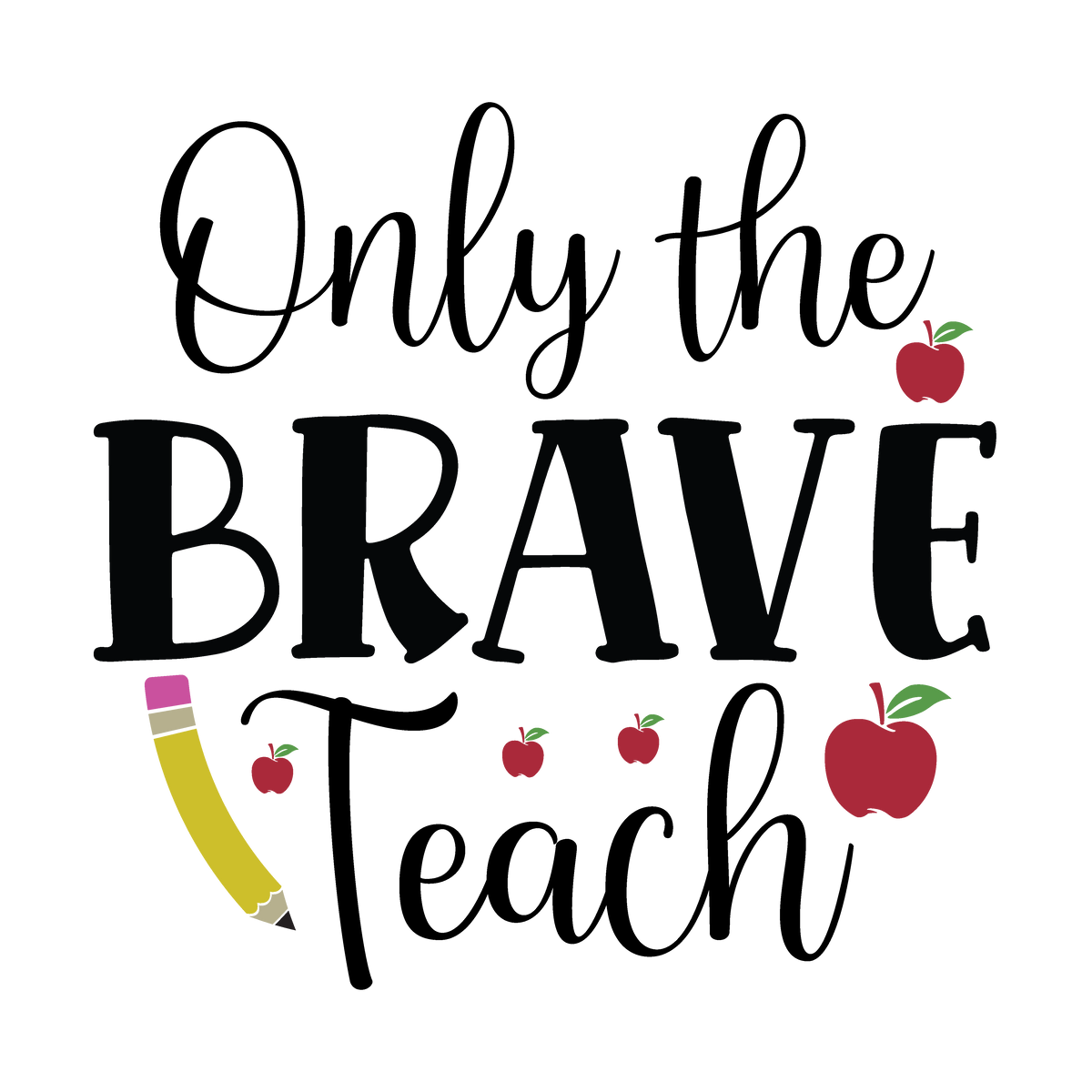 Only the Brave Teach ready-to-press DTF transfer