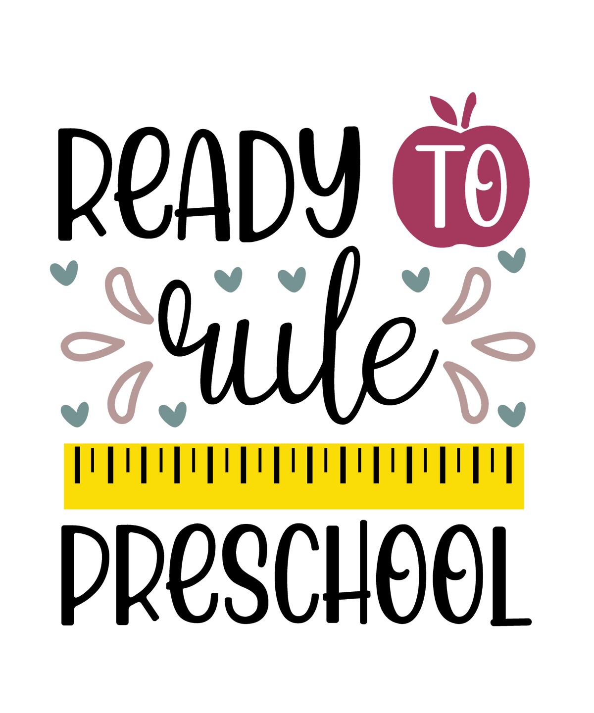Ready to Rule Preschool artwork with black lettering, a berry apple, yellow ruler, hearts and pink accents.