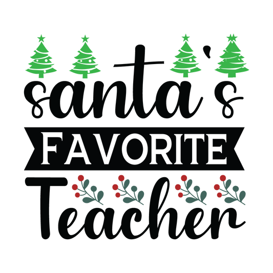 Santa’s Favorite Teacher Christmas ready-to-press DTF transfer